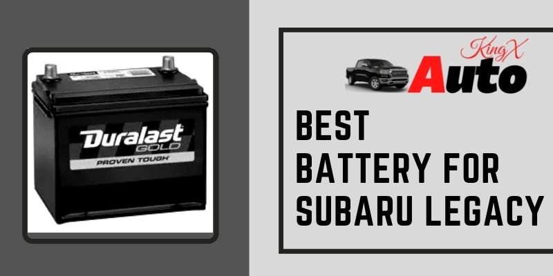 Best Battery For Subaru Legacy