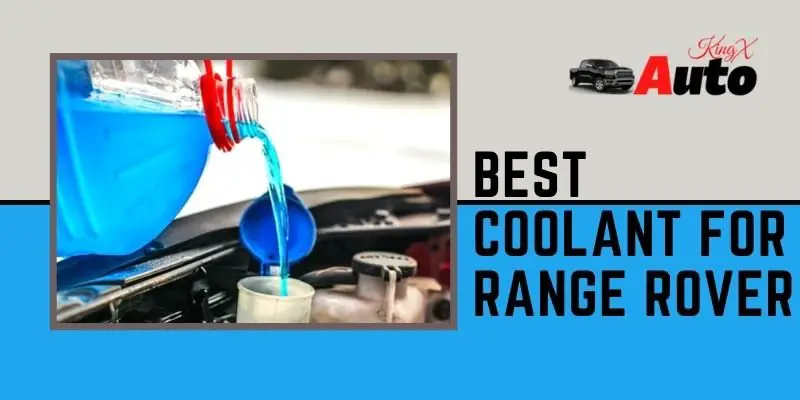 Best Coolant for Range Rover