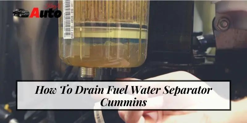 How to Drain Fuel Water Separator Cummins