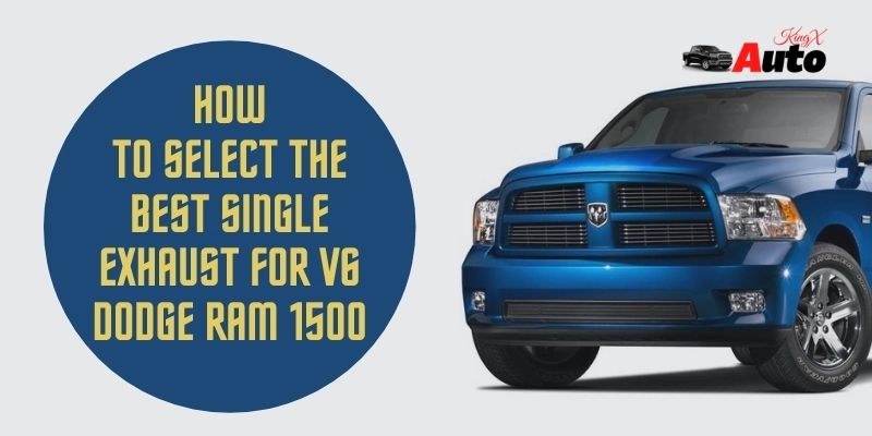 How To Select The Best Single Exhaust For v6 Dodge Ram 1500