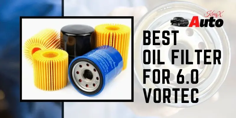 Best Oil Filter For 6.0 Vortec